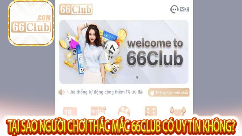 Tại sao người chơi thắc mắc 66club có uy tín không? 