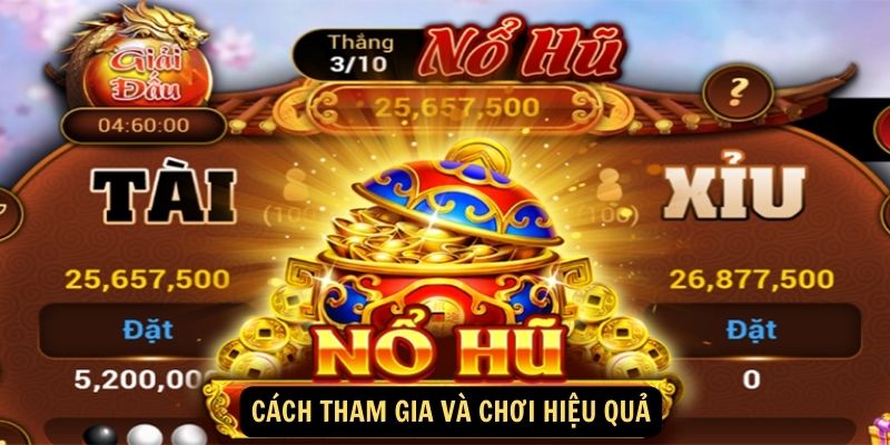 Cách tham gia và chơi hiệu quả